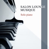 Salon lounge musique: Solo piano - Édition 2017 pour la relaxation et détente artwork