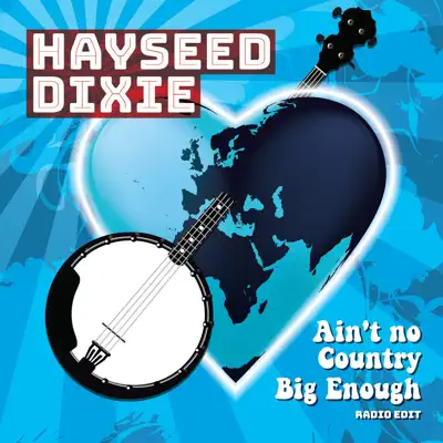 Ain't No Country Big Enough (Radio Edit) - Single - Hayseed Dixie