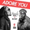 Adore You (feat. Mr Eazi) - Stanley Enow lyrics