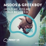MsDoS & Greekboy - Walk Besides U