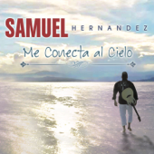 Me Conecta al Cielo - Samuel Hernández