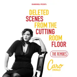 Deleted Scenes from the Cutting Room Floor the Remixes - Caro Emerald