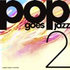 Pop Goes Jazz, Vol. 2, 2011