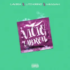 Vicio Cabrón (feat. Lito Kirino & Messiah) - Single - Gaviria Vicio Cabrón (feat. Lito Kirino & Messiah) - Single - Gaviria