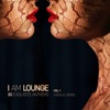 I Am Lounge (30 Exquisite Anthems), Vol. 1, 2017
