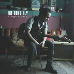 Llego a Casa - Antonio Rey Llego a Casa - Antonio Rey