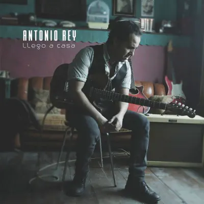 Llego a Casa - Antonio Rey Llego a Casa - Antonio Rey