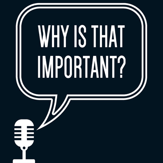 why-is-that-important-by-why-is-that-important-on-apple-podcasts