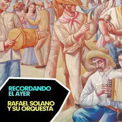 Recordando el Ayer - Rafael Solano y Su Orquesta