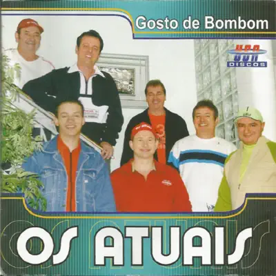 Gosto de Bombom - Os Atuais