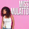 Miss Mulatto album lyrics, reviews, download