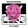 Dillon Francis - Say Less (feat. G-Eazy)