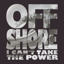 Off-Shore - I Can't Take the Power