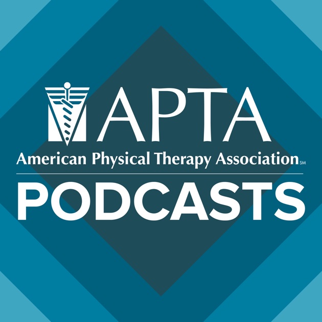 APTA Podcasts By American Physical Therapy Association On Apple Podcasts   1200x630bb 