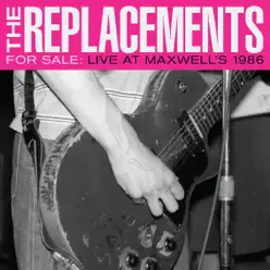 For Sale: Live At Maxwell's 1986 - The Replacements