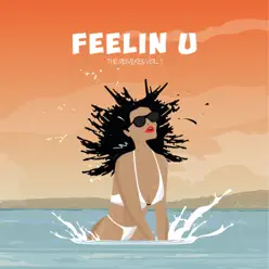 Feelin U Remixes, Vol. 1 (feat. Demarco, Doctor & Ras Kwame) - Single - Tyga Feelin U Remixes, Vol. 1 (feat. Demarco, Doctor & Ras Kwame) - Single - Tyga