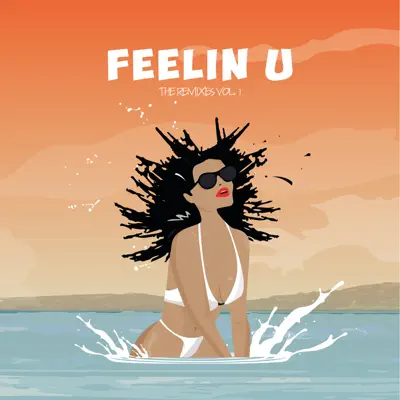 Feelin U Remixes, Vol. 1 (feat. Demarco, Doctor & Ras Kwame) - Single - Tyga Feelin U Remixes, Vol. 1 (feat. Demarco, Doctor & Ras Kwame) - Single - Tyga