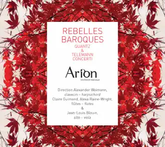 Rebelles baroques by Arion Orchestre Baroque & Alexander Weimann album reviews, ratings, credits