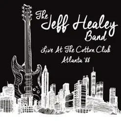Live at the Cotton Club, Atlanta '88 - The Jeff Healey Band