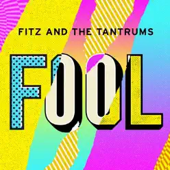 Fool - Single - Fitz & The Tantrums Fool - Single - Fitz & The Tantrums