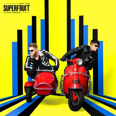 Future Friends, Pt. Two - Superfruit Future Friends, Pt. Two - Superfruit