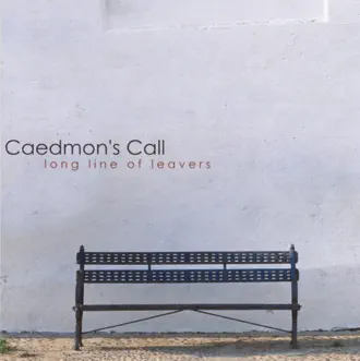 Long Line of Leavers by Caedmon's Call album reviews, ratings, credits