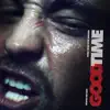 Good Time (Original Motion Picture Soundtrack) album lyrics, reviews, download