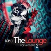 Top of the Lounge - Pop Anthems 2