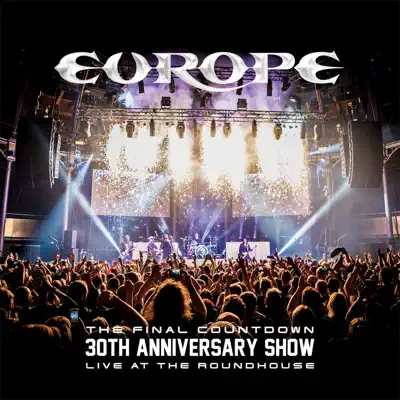 The Final Countdown: 30th Anniversary Show (Live at the Roundhouse) - Europe The Final Countdown: 30th Anniversary Show (Live at the Roundhouse) - Europe