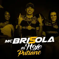 Hoje as Putianes - Single - MC Brisola Hoje as Putianes - Single - MC Brisola