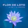 Flor de Loto – La Paz y la Armonía, Antistres, Zen Música, Flor de la Mañana, Relajante album lyrics, reviews, download