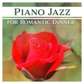 Piano Jazz for Romantic Dinner: Beautiful Soft Instrumental Music, Relaxing Love Moods, Night Date Evening Background artwork