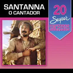 20 Super Sucessos: Santanna o Cantador - Santanna O Cantador