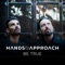 Be True - Hands On Approach lyrics