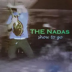 Show to Go by The Nadas album reviews, ratings, credits