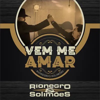Vem Me Amar - Single - Rionegro & Solimões