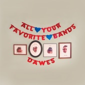 Dawes - I Can't Think About It Now