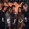 Lejos - Dame 5 lyrics
