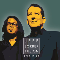 Jeff Lorber Fusion - Step It Up artwork