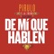 De Mí Que Hablen - Pirulo y la Tribu lyrics