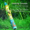 Healing Sounds from Australia: Didgeridoo with Indian Flute & Drums, Ethnic Meditation Rhythmic Music, Deep Spiritual Journey, Wisdom of Tribal Spirit album lyrics, reviews, download