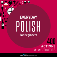 Innovative Language Learning, LLC - Everyday Polish for Beginners - 400 Actions & Activities: Beginner Polish #1 (Unabridged) artwork