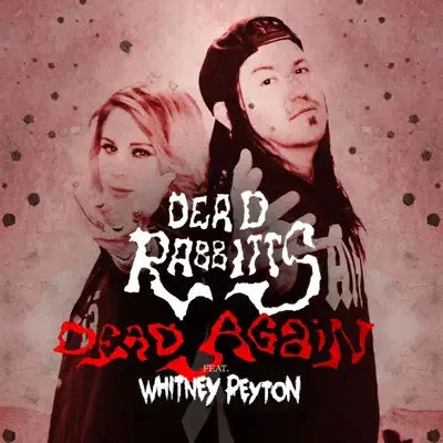 Dead Again (feat. Whitney Peyton) [Remix] - Single - The Dead Rabbitts