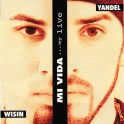 Mi Vida…My Life - Wisin & Yandel