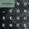 No Consequence - Voyagers lyrics