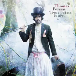 Trois petits tours - Thomas Fersen Trois petits tours - Thomas Fersen
