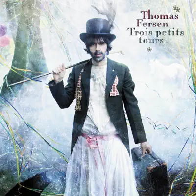 Trois petits tours - Thomas Fersen Trois petits tours - Thomas Fersen
