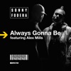 Always Gonna Be (feat. Alex Mills) [Remixes] - Single