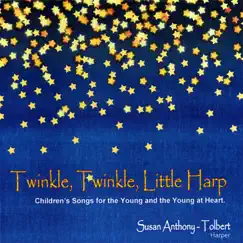 Twinkle, Twinkle, Little Harp: Children's Songs for the Young and Young at Heart by Susan Anthony-Tolbert album reviews, ratings, credits
