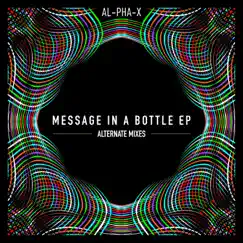 Message in a Bottle EP - Alternate Mixes by Al-pha-X album reviews, ratings, credits
